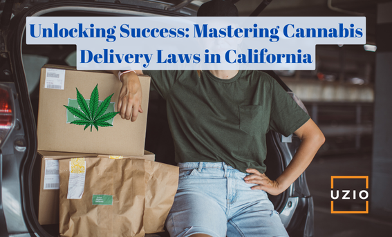 Everything Entrepreneurs Need to Know About California Cannabis Delivery Laws