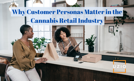 How Customer Personas Shape Cannabis Retail Experiences