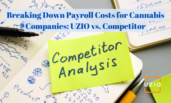 Breaking Down Payroll Costs for Cannabis Companies: UZIO vs. Competitor