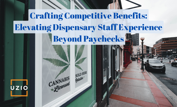 Building Loyalty and Productivity: A Guide to Benefits for Dispensary Teams