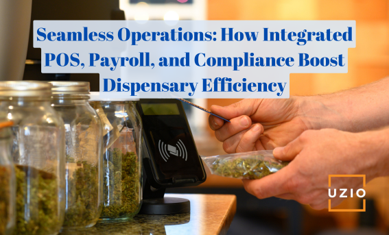 Why Dispensaries Need a Unified Payroll, POS, and Compliance System