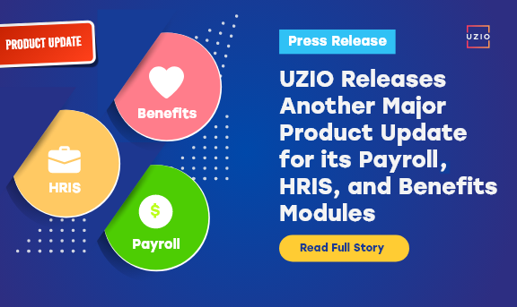 UZIO Releases Another Major Product Update for its Payroll, HRIS and Benefits Modules